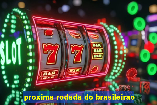 proxima rodada do brasileirao